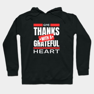 Give Thanks With A Grateful Heart | Christian Saying Hoodie